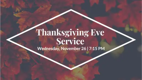 Thanksgiving Eve Service