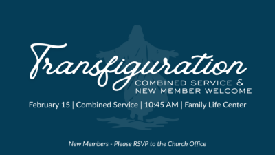 Combined Transfiguration Service & New Member Welcome